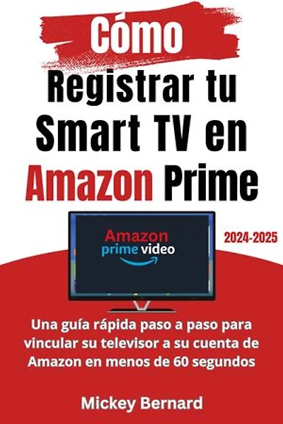Cómo Registrar tu Smart TV en Amazon Prime: Una guía rápida paso a paso para vincular su televisor a su cuenta de Amazon en menos de 60 segundos