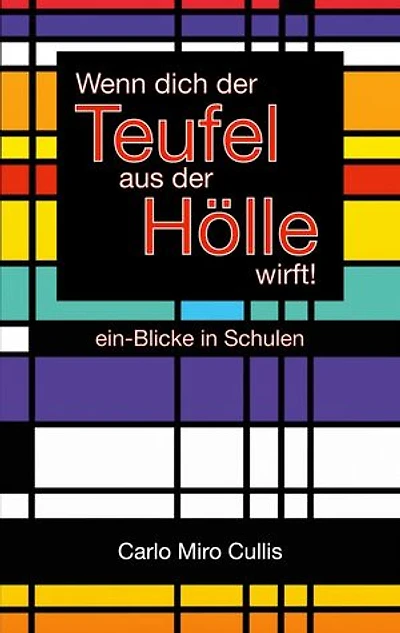 Wenn dich der Teufel aus der Hölle wirft: ein-Blicke in Schulen