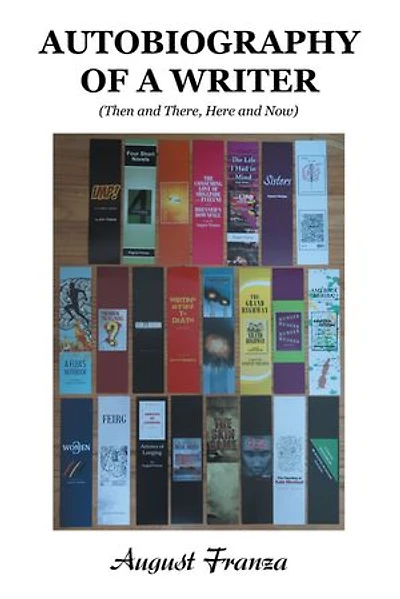AUTOBIOGRAPHY OF A WRITER: (Then and There, Here and Now)