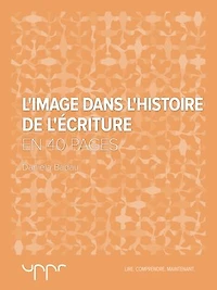 L'image dans l'histoire de l'écriture - En 40 pages