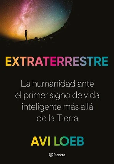 Extraterrestre (Edición mexicana): la humanidad ante el primer signo de vida inteligente más allá Tierra