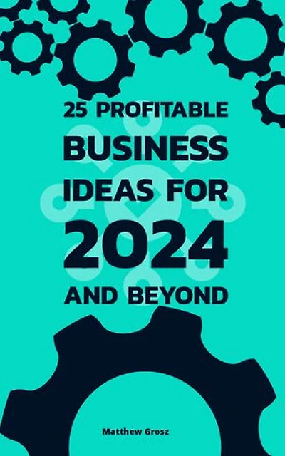 25 Profitable Business Ideas For 2024 And Beyond