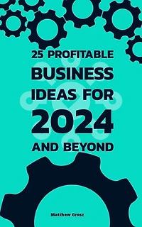 25 Profitable Business Ideas For 2024 And Beyond