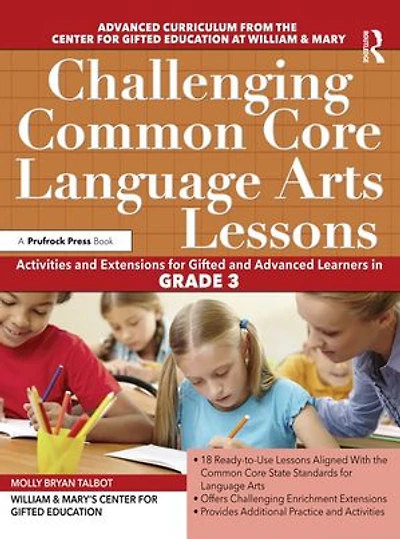 Challenging Common Core Language Arts Lessons: Activities and Extensions for Gifted Advanced Learners Grade 3