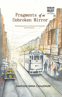 Fragments of an Unbroken Mirror: Growing up in a colonial metropolis, and beyond …