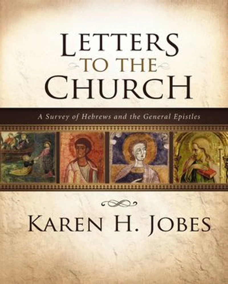Letters to the Church: A Survey of Hebrews and General Epistles