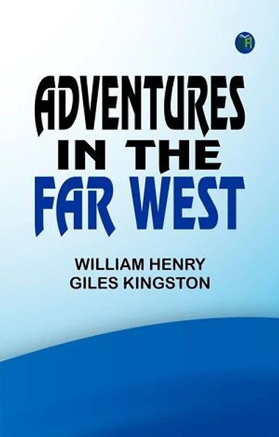 Adventures in the Far West