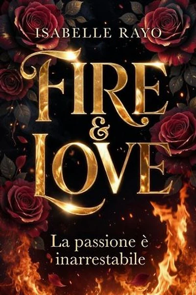 Fire & Love. La passione è inarrestabile