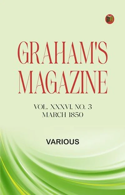 Graham's Magazine, Vol. XXXVI, No. 3, March 1850