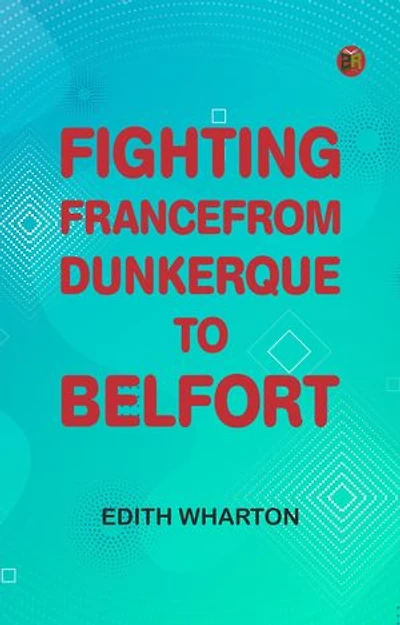 Fighting France, from Dunkerque to Belfort