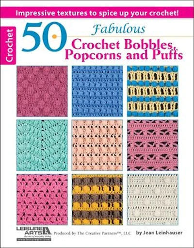 50 Fabulous Crochet Bobbles, Popcorns, and Puffs: Impressive Textures to Spice Up Your Crochet!