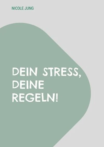 Dein Stress, deine Regeln!: Finde deinen Flow