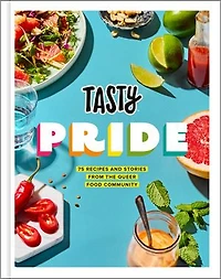 Tasty Pride: 75 Recipes and Stories from the Queer Food Community