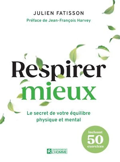 Respirer mieux: Le secret de votre équilibre physique et mental