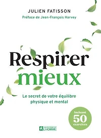 Respirer mieux: Le secret de votre équilibre physique et mental