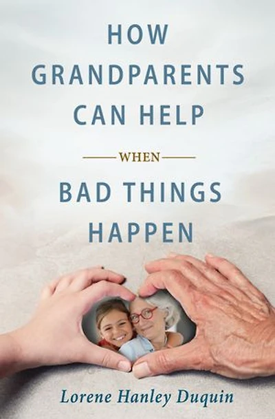 How Grandparents Can Help When Bad Things Happen