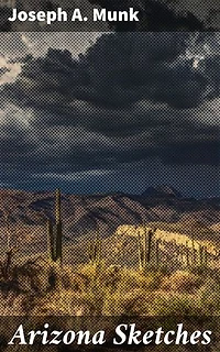 Arizona Sketches: Exploring the Frontier Life of the American Southwest