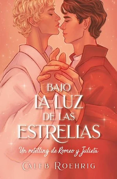 Bajo La Luz de Las Estrellas. Un Retelling Romeo Y Julieta