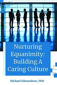 Nurturing Equanimity: Building A Caring Culture
