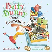Betty Bunny Wants Everything
