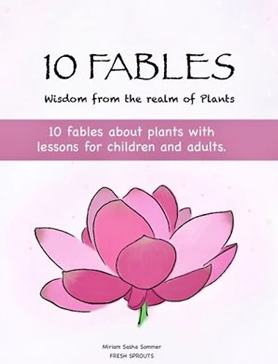 10 FABLES: Fables about Plants with morals for Children and Adults