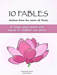 10 FABLES: Fables about Plants with morals for Children and Adults