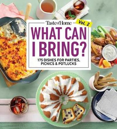Taste of Home What Can I Bring? Vol. 2: 300 Plus Recipes for Potlucks Bake Sales and Gatherings