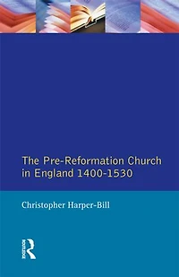 The Pre-reformation Church England 1400-1530
