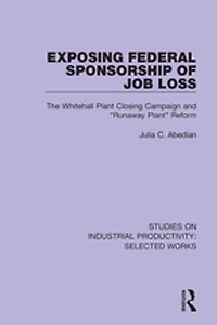 Exposing Federal Sponsorship of Job Loss: The Whitehall Plant Closing Campaign and "Runaway Plant" Reform