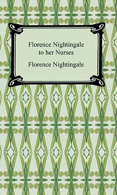 Florence Nightingale to Her Nurses