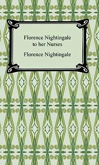 Florence Nightingale to Her Nurses