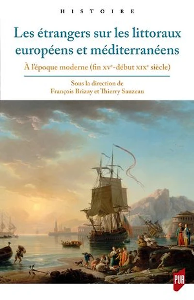 Les étrangers sur les littoraux européens et méditerranéens: À l'époque moderne (fin xve-début xixe siècle)