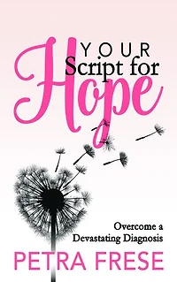 Your Script for Hope: Overcome a Devastating Diagnosis