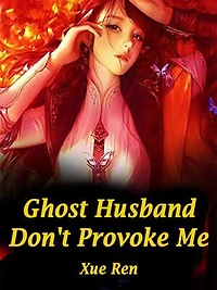 Ghost Husband, Don't Provoke Me: Volume 3