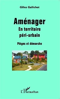 Aménager: En territoire péri-urbain - Pièges et démarche