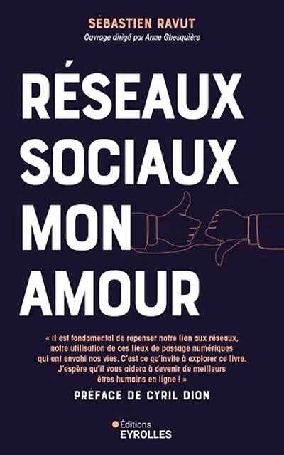 Réseaux sociaux mon amour: profitez du meilleur des médias sans qu'ils vous envahissent ou deviennent toxiques