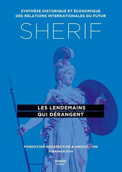 SHERIF 2024 : Les lendemains qui dérangent: Synthèse historique et économique des relations internationales du futur