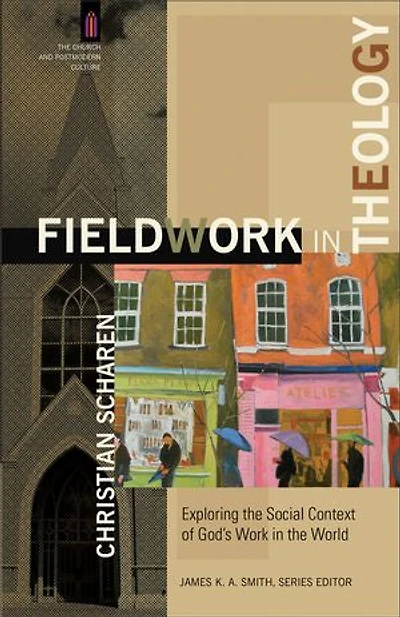 Fieldwork Theology: Exploring the Social Context of God's Work World