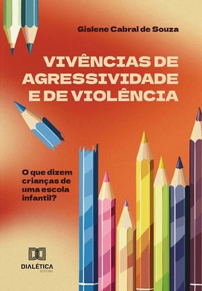 Vivências de agressividade e de violência: o que dizem crianças de uma escola infantil?
