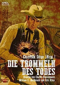 DIE TROMMELN DES TODES: Drei Western-Romane US-amerikanischer Autoren auf über 750 Seiten!