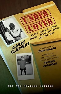 Under Cover: Fifty Years of Dirty Money, Organized Crime and the RCMP