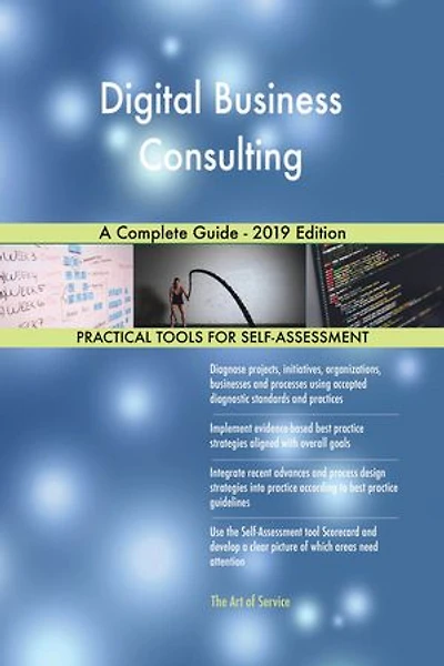 Digital Business Consulting A Complete Guide - 2019 Edition