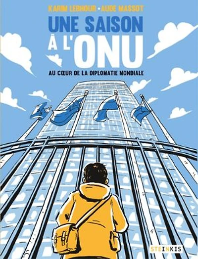 Une saison à l'ONU: au coeur de la diplomatie mondiale