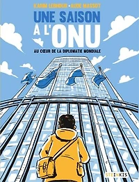Une saison à l'ONU: au coeur de la diplomatie mondiale