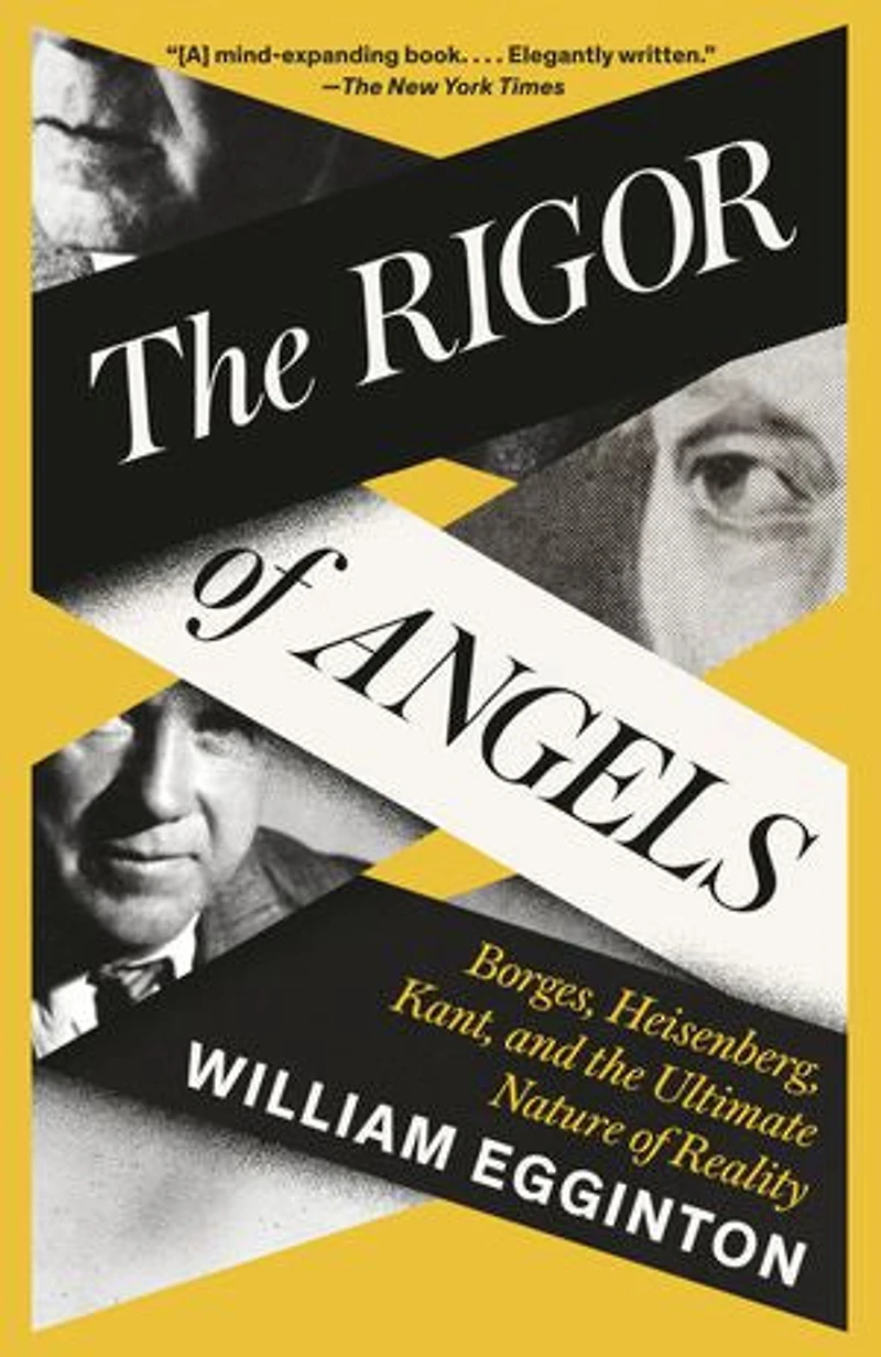 the Rigor of Angels: Borges, Heisenberg, Kant, and Ultimate Nature Reality