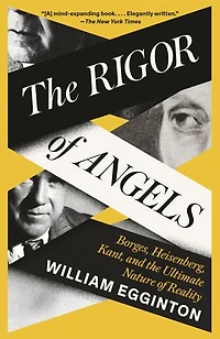 the Rigor of Angels: Borges, Heisenberg, Kant, and Ultimate Nature Reality