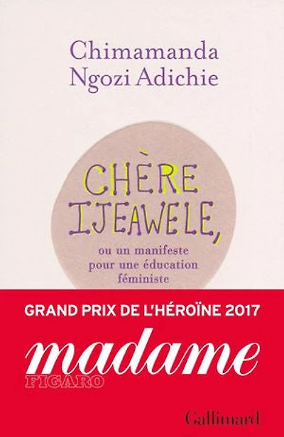 Chère Ijeawele, ou Un manifeste pour une éducation féministe