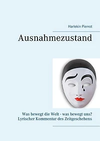 Ausnahmezustand: Was bewegt die Welt - was bewegt uns? Lyrischer Kommentar des Zeitgeschehens