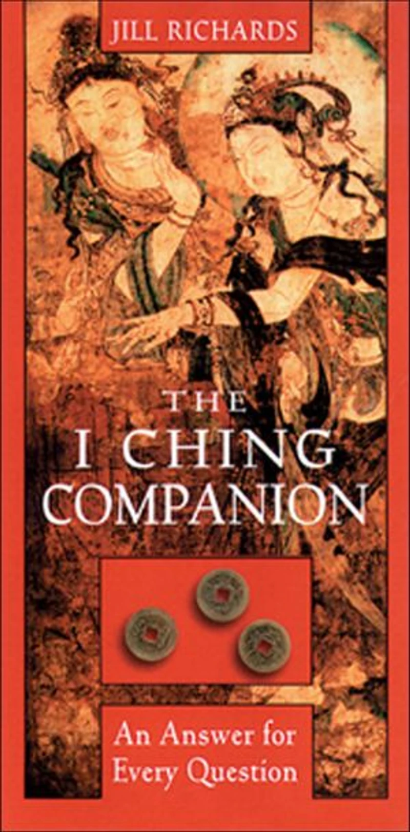 I Ching Companion: An Answer For Every Question