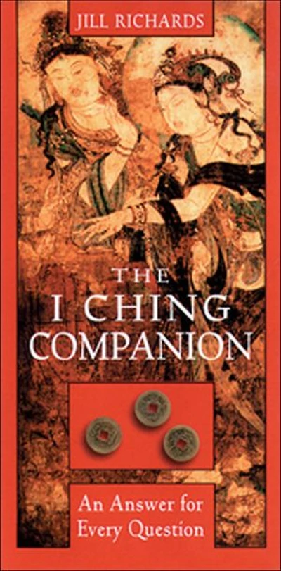 I Ching Companion: An Answer For Every Question